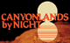 Canyonlands by Night and Day