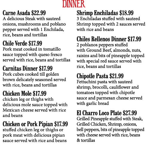 DINNER Carne Asada  22 99 A delicious Steak with sauteed onions, mushrooms and poblano pepper served with 1 Enchilada   