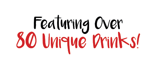 Featuring Over 80 Unique Drinks 