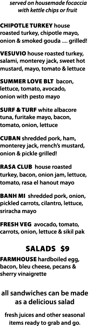  served on housemade focaccia with kettle chips or fruit chipotle turkey house roasted turkey, chipotle mayo, onion &   